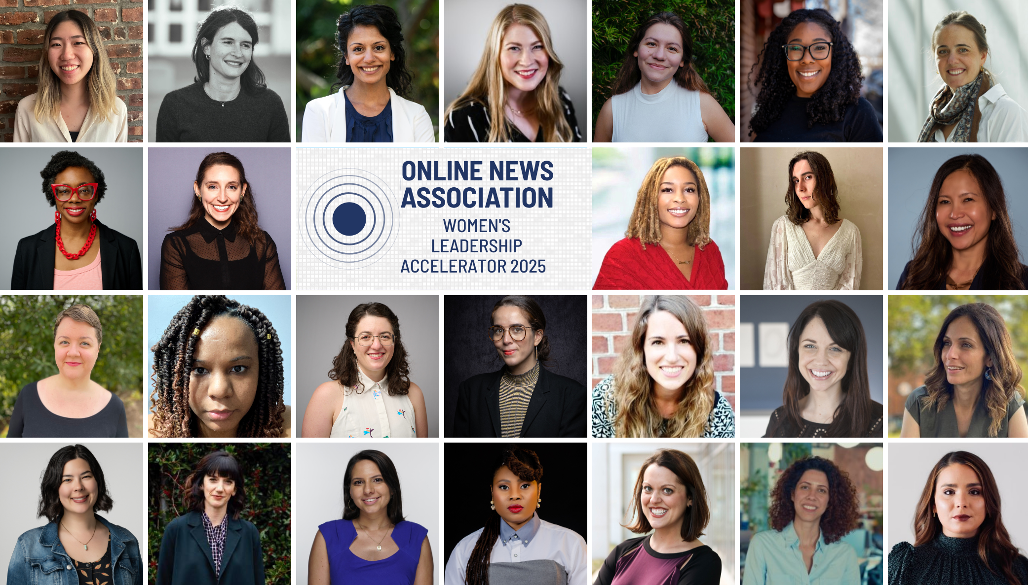 Collage of the 2025 Women's Leadership Accelerator cohort , with the ONA logo at center. From left to right, top row: Lena Han, Madeleine Schwartz, Shreen Khan, Madeline Chosich, Gabriela Fernandez, Averi Sanders, Lina Batarags. Second row from left to right: Pamela de la Fuente, Amory Sivertson, Liz Brazile, Ellery Jones, Ade Kidwell. Third row, from left to right: Meghan Snider, Lyneka Little, Sophia Rosenbaum, Natalie Daher, Lacy Atalick, Joanie Tobin, Majdolin Hasan. Fourth row, from left to right: Mia Warren, Carol Motsinger, Gabriella Nuñez-Garcia, Nelly Kalu, Liz Worthington, Kheira Tami, Monique Madan